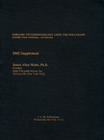Cover of Forensic Psychophysiology Using the Polygraph: Scientific Truth Verification — Lie Detection by James Allan Matte