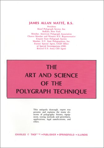Cover of The Art and Science of the Polygraph Technique by James Allan Matte