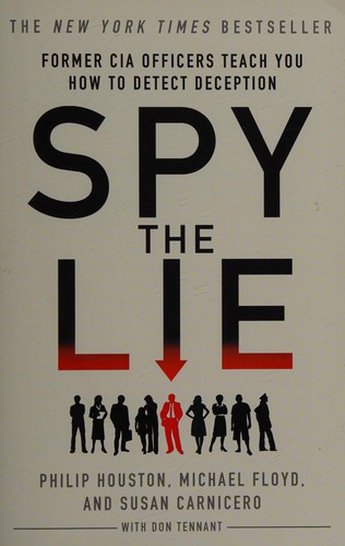 Cover of Spy the Lie: Former CIA Officers Teach You How to Detect Deception by Philip Houston, Michael Floyd, Susan Carnicero & Don Tennant