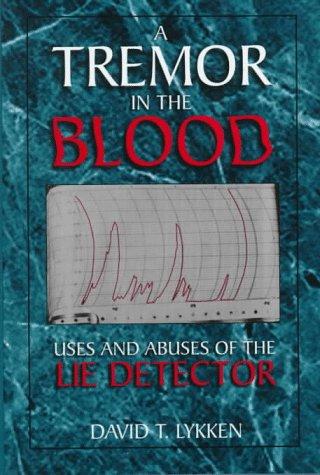 Cover of A Tremor in the Blood: Uses and Abuses of the Lie Detector by David T. Lykken