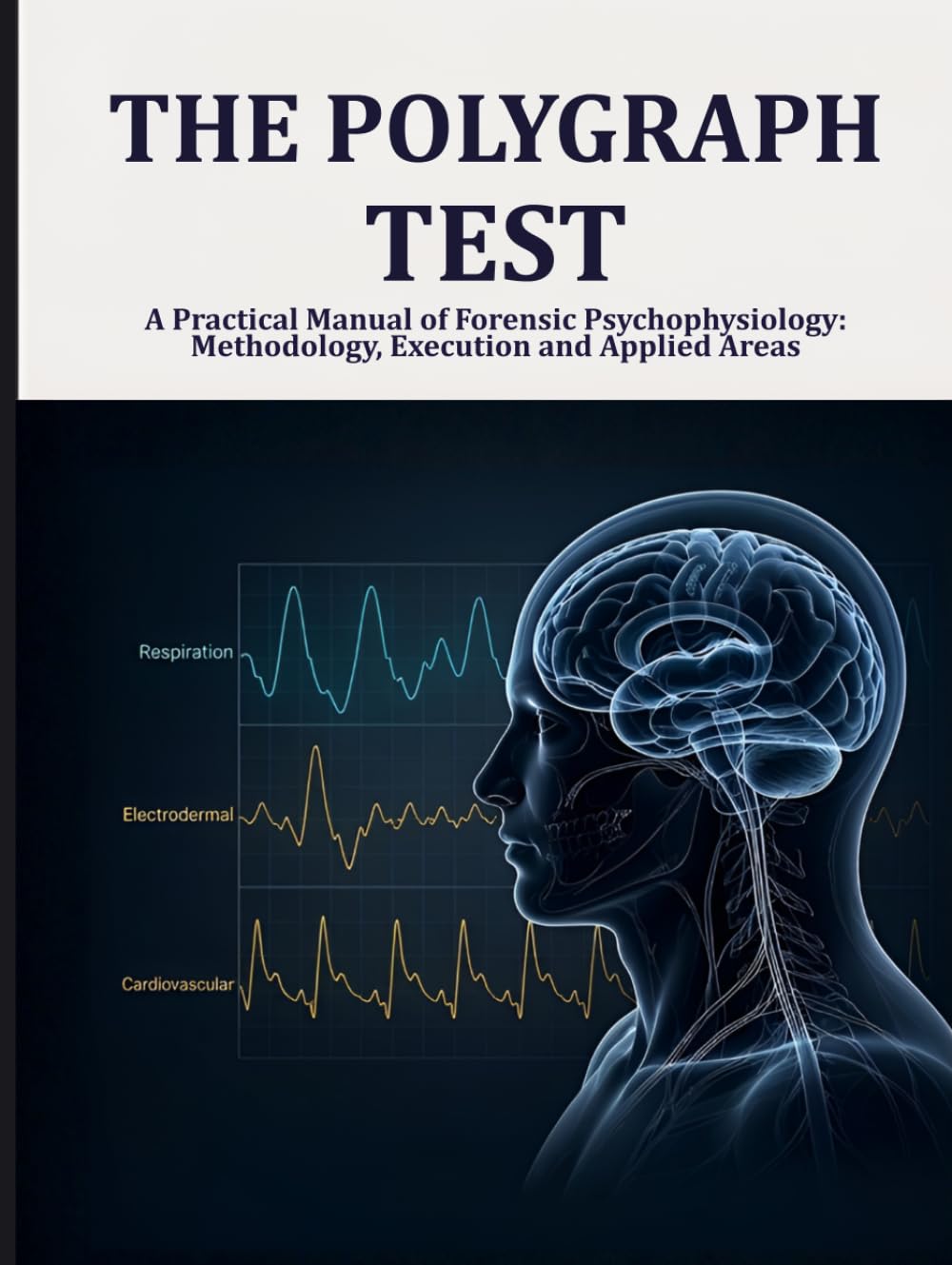 Cover of POLYGRAPH TESTING: Practical Manual of Forensic Psychophysiology: Methodology, Execution, and Fields of Application by José A. Landa